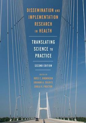 Dissemination and Implementation Research in Health: Translating Science to Practice - Ross C. Brownson