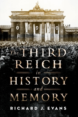 The Third Reich in History and Memory - Richard J. Evans
