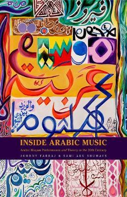 Inside Arabic Music: Arabic Maqam Performance and Theory in the 20th Century - Johnny Farraj