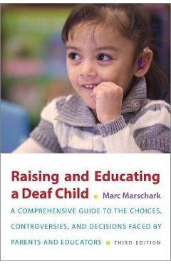 Coperta cărții 'Raising and Educating a Deaf Child - Marc Marschark'