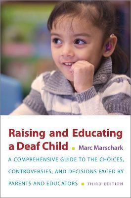 Raising and Educating a Deaf Child - Marc Marschark