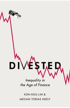 Coperta cărții 'Divested: Inequality in the Age of Finance - Ken-hou Lin'