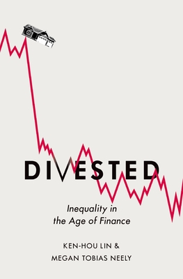 Coperta cărții 'Divested: Inequality in the Age of Finance - Ken-hou Lin'