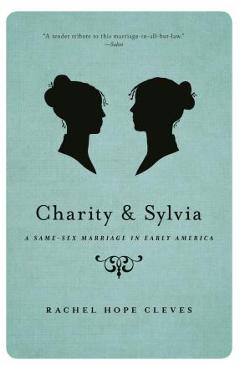 Coperta cărții 'Charity and Sylvia: A Same-Sex Marriage in Early America - Rechel Hope Cleves'