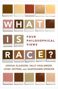 Coperta cărții 'What Is Race?: Four Philosophical Views - Joshua Glasgow'