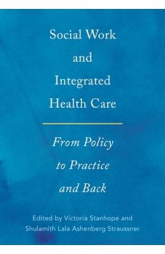 Poza produsului Social Work and Integrated Health Care: From Policy to Practice and Back - Victoria Stanhope