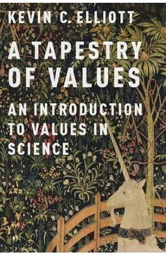 Coperta cărții 'A Tapestry of Values: An Introduction to Values in Science - Kevin C. Elliott'