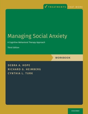 Managing Social Anxiety, Workbook: A Cognitive-Behavioral Therapy Approach - Debra A. Hope