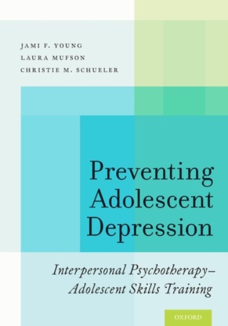Preventing Adolescent Depression: Interpersonal Psychotherapy-Adolescent Skills Training - Jami F. Young
