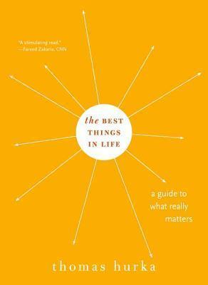 The Best Things in Life: A Guide to What Really Matters - Thomas Hurka