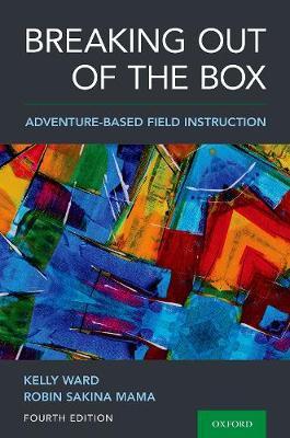 Breaking Out of the Box: Adventure-Based Field Instruction - Kelly Ward