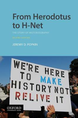 From Herodotus to H-Net: The Story of Historiography - Jeremy D. Popkin