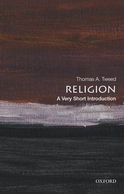 Religion: A Very Short Introduction - Thomas A. Tweed