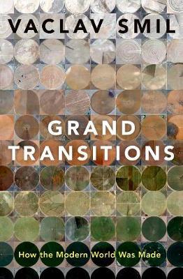 Grand Transitions: How the Modern World Was Made - Vaclav Smil