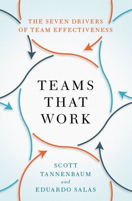 Teams That Work: The Seven Drivers of Team Effectiveness - Scott Tannenbaum