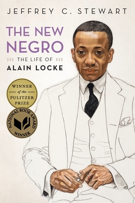The New Negro: The Life of Alain Locke - Jeffrey C. Stewart