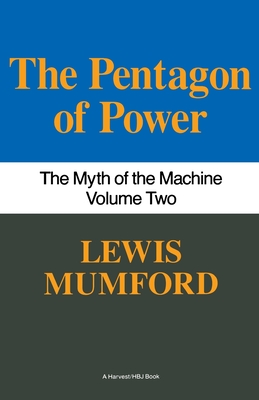 Pentagon of Power: The Myth of the Machine, Vol. II - Lewis Mumford