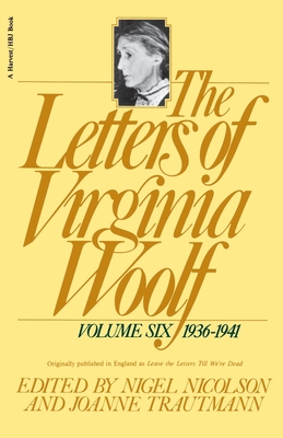 The Letters of Virginia Woolf: Vol. 6 (1936-1941) - Virginia Woolf