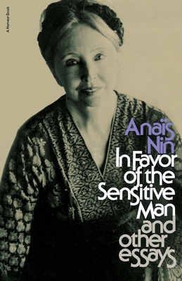 In Favor of the Sensitive Man and Other Essays - Ana�s Nin