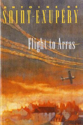 Flight to Arras - Antoine De Saint-exup�ry