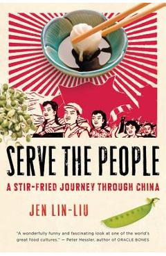 Poza produsului Serve the People: A Stir-Fried Journey Through China - Jen Lin-liu