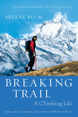 Breaking Trail: A Climbing Life - Arlene Blum