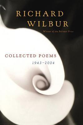 Collected Poems 1943-2004 - Richard Wilbur