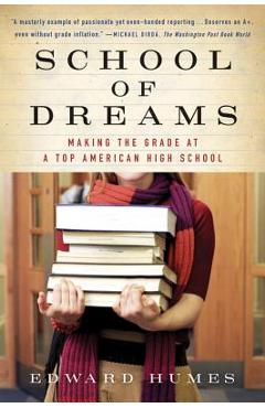Poza produsului School of Dreams: Making the Grade at a Top American High School - Edward Humes