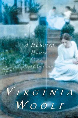 Haunted House and Other Short Stories - Virginia Woolf