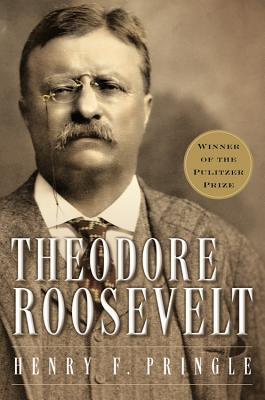 Theodore Roosevelt (Re-Issue) P - Henry F. Pringle