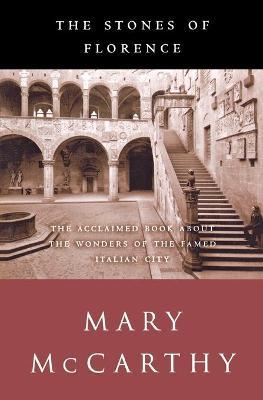 The Stones of Florence - Mary Mccarthy
