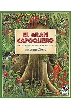 El Gran Capoquero: Un Cuento de la Selva Amaznica - Lynne Cherry