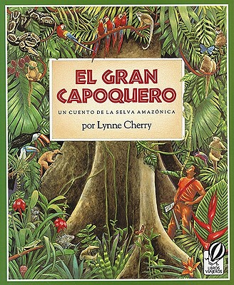 El Gran Capoquero: Un Cuento de la Selva Amaz�nica - Lynne Cherry