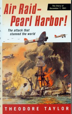 Air Raid--Pearl Harbor!: The Story of December 7, 1941 - Theodore Taylor