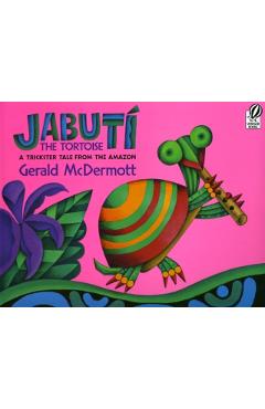 Jabut the Tortoise: A Trickster Tale from the Amazon - Gerald Mcdermott