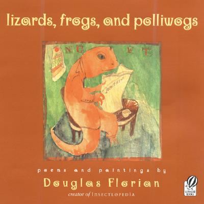 Lizards, Frogs, and Polliwogs - Douglas Florian