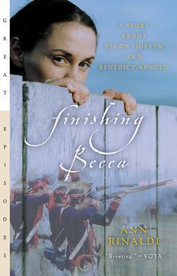 Finishing Becca: A Story about Peggy Shippen and Benedict Arnold - Ann Rinaldi