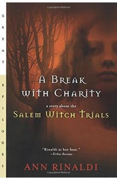 A Break with Charity: A Story about the Salem Witch Trials - Ann Rinaldi