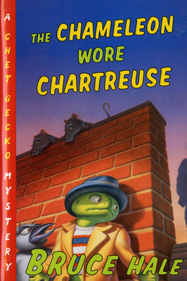 The Chameleon Wore Chartreuse, 1: A Chet Gecko Mystery - Bruce Hale