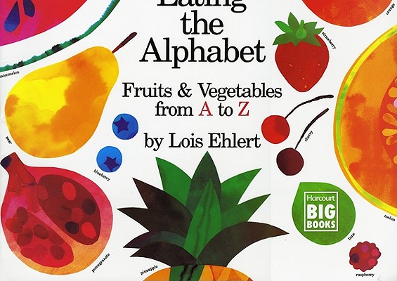 Eating the Alphabet: Fruits & Vegetables from A to Z - Lois Ehlert