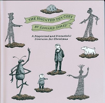 The Haunted Tea-Cosy: A Dispirited and Distasteful Diversion for Christmas - Edward Gorey