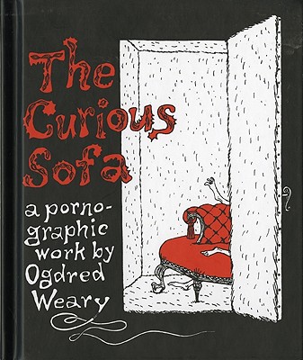 The Curious Sofa: A Pornographic Work by Ogdred Weary - Edward Gorey