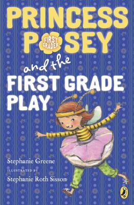 Princess Posey and the First Grade Play - Stephanie Greene