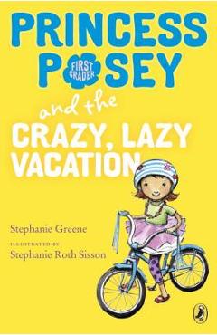 Coperta cărții 'Princess Posey and the Crazy, Lazy Vacation - Stephanie Greene'