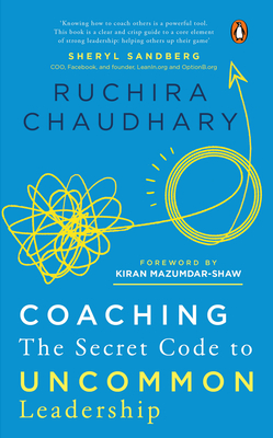 Coaching: The Secret Code to Uncommon Leadership - Ruchira Chaudhary