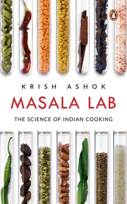 Masala Lab: The Science of Indian Cooking - Krish Ashok