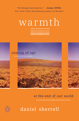 Warmth: Coming of Age at the End of Our World - Daniel Sherrell