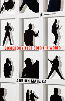 Somebody Else Sold the World - Adrian Matejka