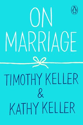 On Marriage - Timothy Keller