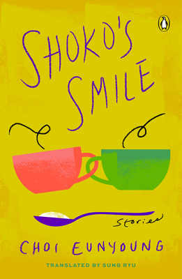 Shoko's Smile: Stories - Choi Eunyoung